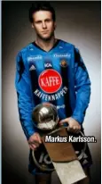  ??  ?? Markus Karlsson.