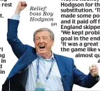  ?? BPI ?? Relief: boss Roy Hodgson