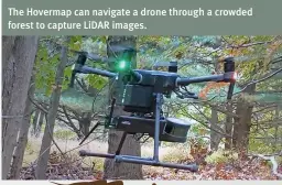  ??  ?? The Hovermap can navigate a drone through a crowded forest to capture LiDAR images.