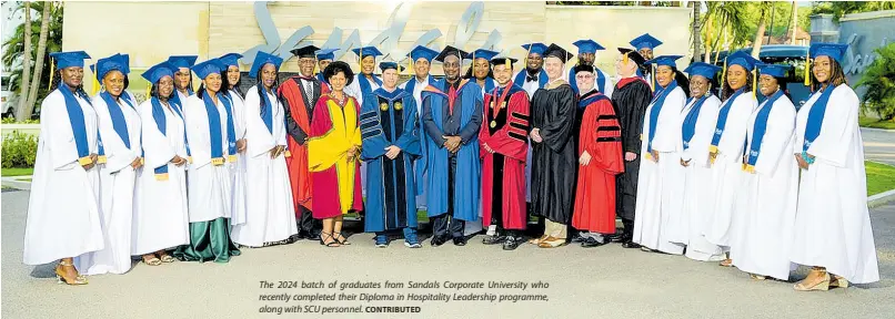  ?? CONTRIBUTE­D ?? The 2024 batch of graduates from Sandals Corporate University who recently completed their Diploma in Hospitalit­y Leadership programme, along with SCU personnel.