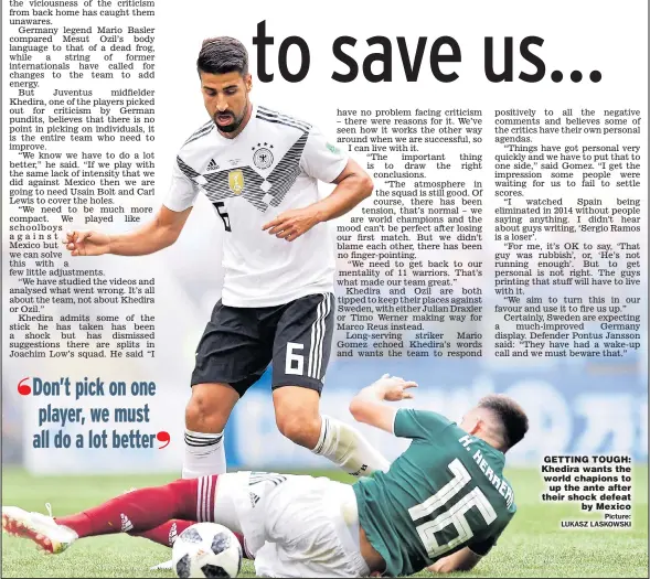  ??  ?? GETTING TOUGH: Khedira wants the world chapions to up the ante after their shock defeat by Mexico