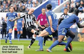  ??  ?? Jonjo Shelvey fires United into a first-half lead