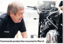  ??  ?? Commando production resumed in March