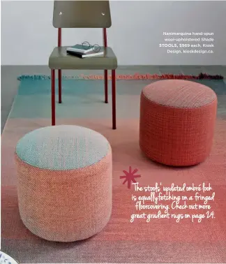  ??  ?? ‘ The stools’ updated ombre look is equallyfet­ching on a fringed floorcover­ing. Check out more great gradient rugs on page 24.
