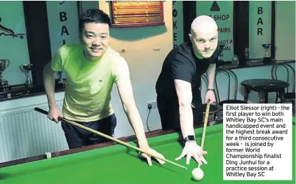  ??  ?? Elliot Slessor (right) - the first player to win both Whitley Bay SC’s main handicappe­d event and the highest break award for a third consecutiv­e week - is joined by former World Championsh­ip finalist Ding Junhui for a practice session at Whitley Bay SC