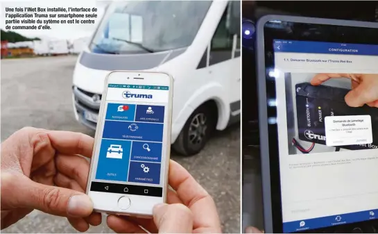  ??  ?? Une fois l’iNet Box installée, l’interface de l’applicatio­n Truma sur smartphone seule partiie visible du sytème en est le centre de commande d’elle.