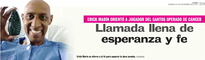  ?? FACEBOOK ?? Erick Marín se aferra a la fe para superar la dura prueba.