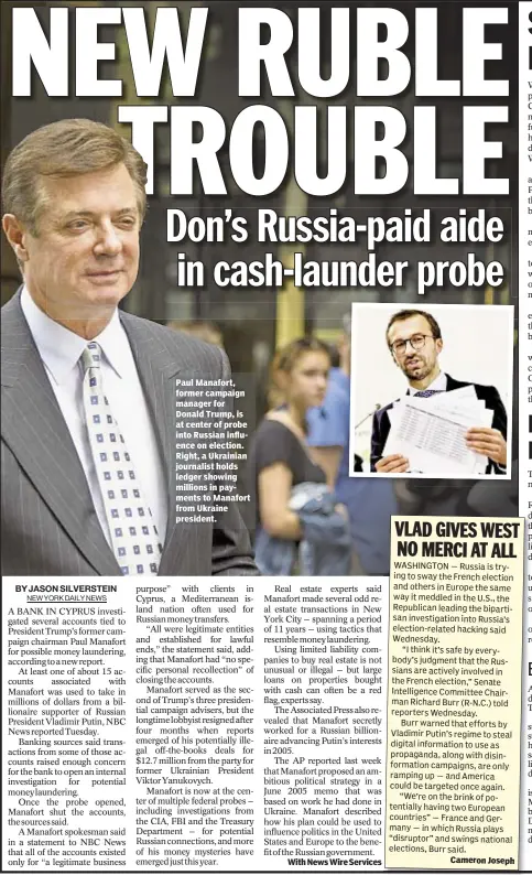  ??  ?? Paul Manafort, former campaign manager for Donald Trump, is at center of probe into Russian influence on election. Right, a Ukrainian journalist holds ledger showing millions in payments to Manafort from Ukraine president. With News Wire Services Cameron Joseph