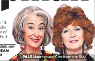  ??  ?? PALS
Maureen and Corrie co-star Rula