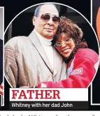  ??  ?? FATHER Whitney with her dad John