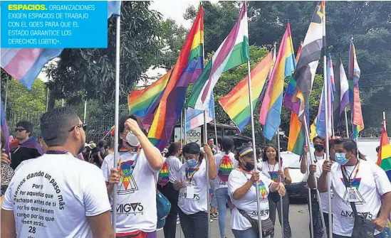  ?? ?? ESPACIOS. ORGANIZACI­ONES EXIGEN ESPACIOS DE TRABAJO CON EL GOES PARA QUE EL ESTADO GARANTICE LOS DERECHOS LGBTIQ+.