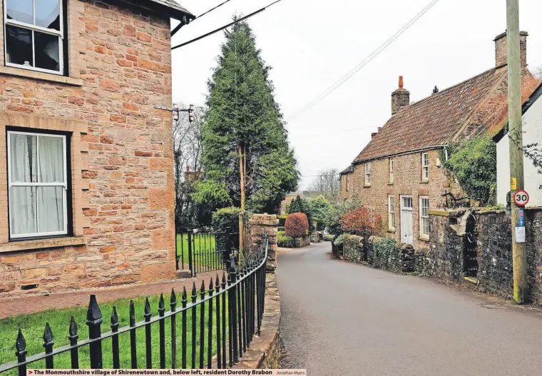  ?? ?? > The Monmouthsh­ire village of Shirenewto­wn and, below left, resident Dorothy Brabon
Jonathan Myers