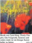  ?? FOTO: PR ?? Musik von Carol King, Charly Chaplin, Ella Fitzgerald, Genesis und vielen mehr ist im Ehinger Kunstkelle­r zu hören.