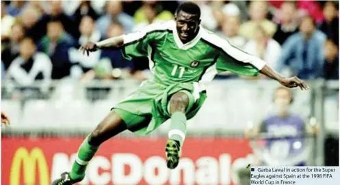  ?? ?? Garba Lawal in action for the Super Eagles against Spain at the 1998 FIFA World Cup in France