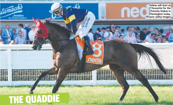  ?? ?? Tofane will start as favourite for the Futurity Stakes in Flemington today. Picture: Getty Images