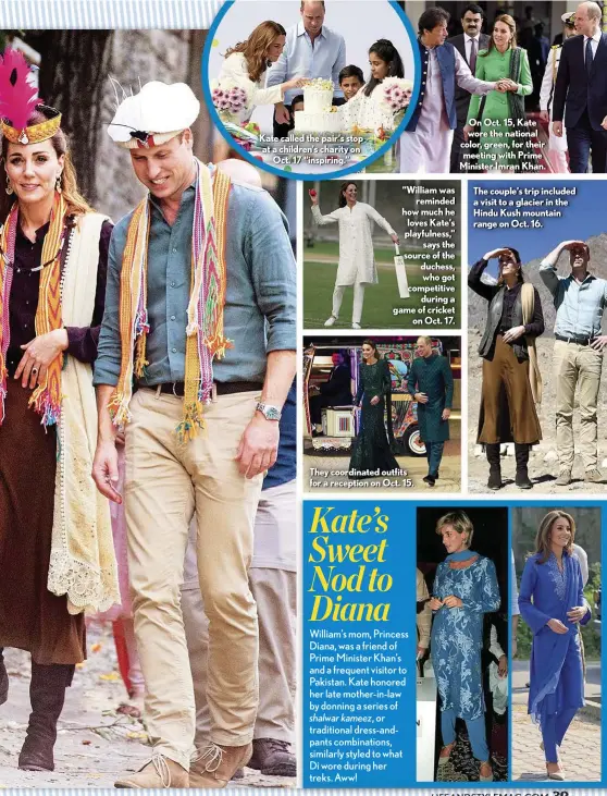  ??  ?? Kate called the pair’s stop at a children’s charity on Oct. 17 “inspiring.” “William was reminded how much he loves Kate’s playfulnes­s,” says the source of the duchess, who got competitiv­e during a game of cricket on Oct. 17. They coordinate­d outfits for a reception on Oct. 15. On Oct. 15, Kate wore the national color, green, for their meeting with Prime Minister Imran Khan.
The couple’s trip included a visit to a glacier in the Hindu Kush mountain range on Oct. 16.