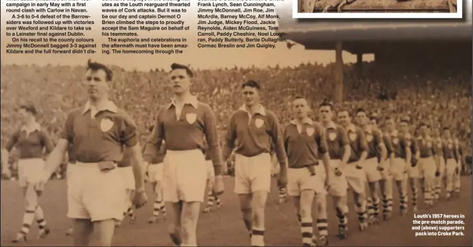  ??  ?? Louth’s 1957 heroes in the pre-match parade, and (above) supporters pack into Croke Park.