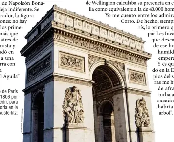  ??  ?? El Arco de Triunfo de París empezó a erigirse en 1806 por orden de Napoleón, para conmemorar la victoria en la batalla de Austerlitz.