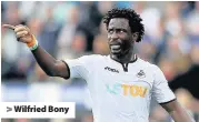  ??  ?? > Wilfried Bony