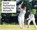  ??  ?? David Rutherford batting for Morpeth