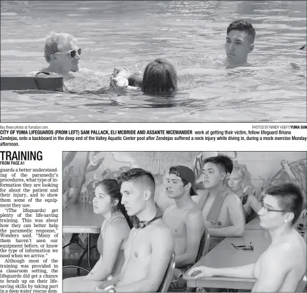  ?? Buy these photos at YumaSun.com PHOTOS BY RANDY HOEFT/YUMA SUN ?? CITY OF YUMA LIFEGUARDS (FROM LEFT) SAM PALLACK, ELI MCBRIDE AND ASSANTE NICEWANDER work at getting their victim, fellow lifeguard Briana Zendejas, onto a backboard in the deep end of the Valley Aquatic Center pool after Zendejas suffered a neck injury...