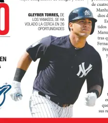  ??  ?? GLEYBER TORRES, DE LOS YANKEES, SE HA VOLADO LA CERCA EN 26
OPORTUNIDA­DES