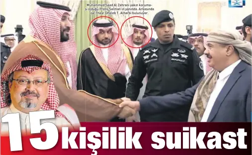  ??  ?? Muhammed Saad Al Zahrani yakın koruması olduğu Prens Salman’ın yanında. Arkasında ise Thaar Ghaleb T. Alharbi bulunuyor.