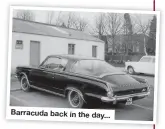  ??  ?? Barracuda back in the day...
