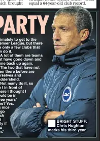  ??  ?? BRIGHT STUFF: Chris Hughton marks his third year