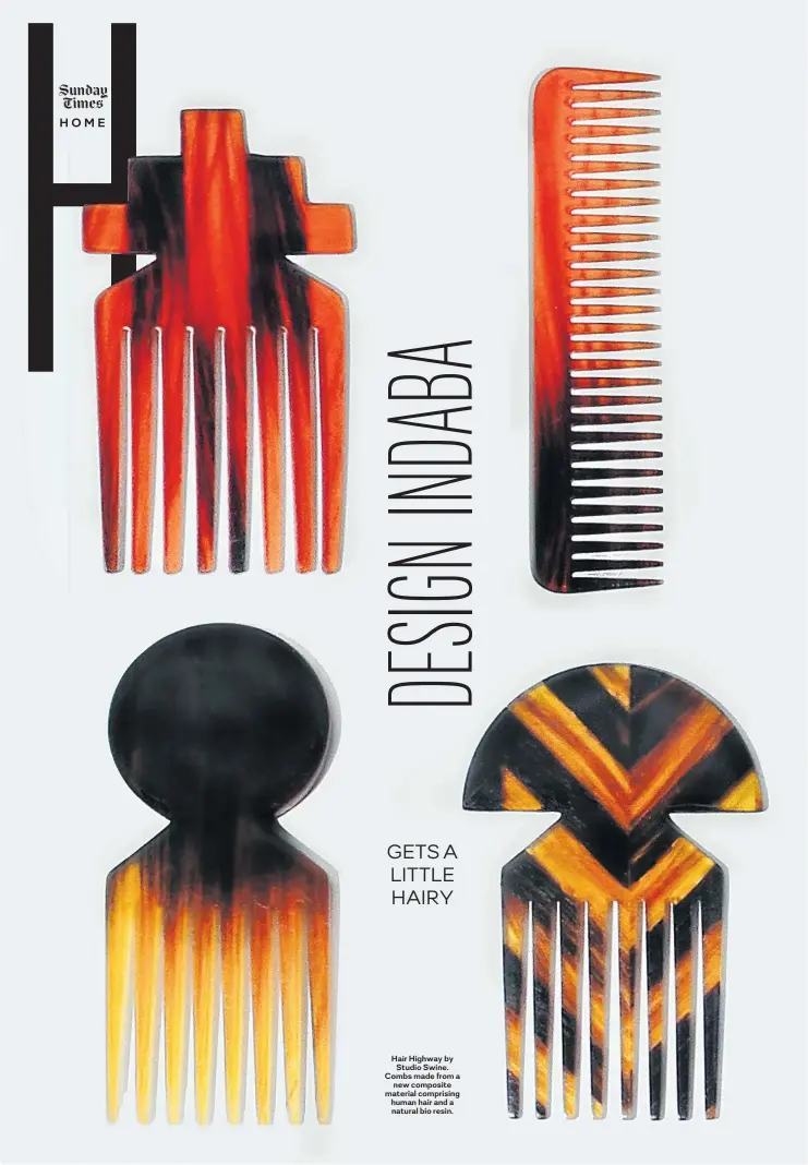  ??  ?? Hair Highway by Studio Swine. Combs made from a new composite material comprising human hair and a natural bio resin.