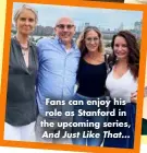  ?? ?? Fans can enjoy his role as Stanford in the upcoming series,