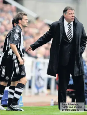  ??  ?? Sam Allardyce, right, was sacked by Mike Ashley