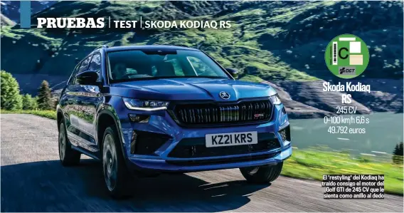  ?? ?? El 'restyling' del Kodiaq ha traído consigo el motor del Golf GTI de 245 CV que le sienta como anillo al dedo