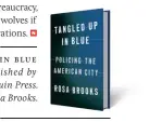  ??  ?? → From tangled Up in Blue by Rosa Brooks. Published by arrangemen­t with Penguin Press. Copyright ©2021 by Rosa Brooks.