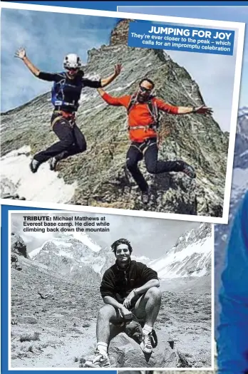  ??  ?? TRIBUTE: Michael Matthews at Everest base camp. He died while climbing back down the mountain