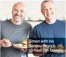  ??  ?? Simon with his Sunday Brunch co-host Tim Lovejoy