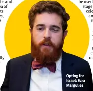  ?? ?? Opting for Israel: Ezra Margulies