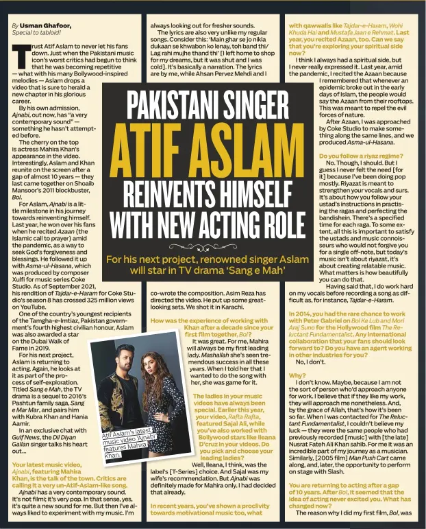 ?? ?? latest Aslam’s
Atif ‘Ajnabi’ music video Mahira features
Khan.