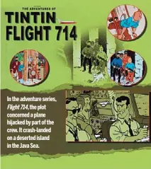  ??  ?? In the adventure series,
Flight714, the plot concerned a plane hijacked by part of the crew. It crash-landed on a deserted island in the Java Sea.