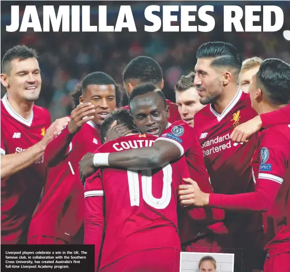  ??  ?? Liverpool players celebrate a win in the UK. The famous club, in collaborat­ion with the Southern Cross University, has created Australia’s first full-time Liverpool Academy program.