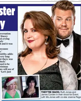  ?? ?? THEY’RE BACK: Ruth Jones and James Corden in their shoot for Event. Left: Ms Jones with co-star Joanna Page