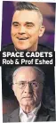  ??  ?? SPACE CADETS
Rob & Prof Eshed