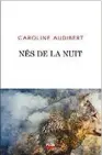  ??  ?? Nés de la nuit. Caroline Audibert. Éditions Plon.  pages. 