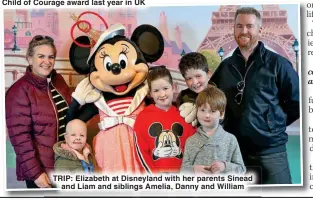  ?? ?? TRIP: Elizabeth at Disneyland with her parents Sinead and Liam and siblings Amelia, Danny and William