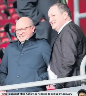  ??  ?? Time is against Mike Ashley as he looks to sell up by January