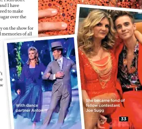  ??  ?? With dance partner Anton She became fond of fellow contestant Joe Sugg