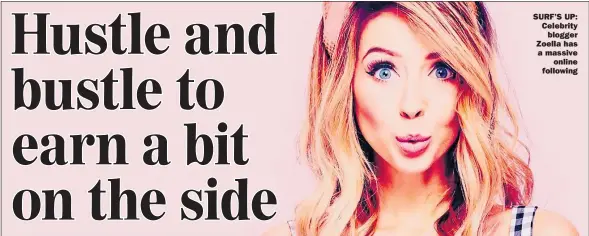  ??  ?? SURF’S UP: Celebrity blogger Zoella has a massive online following