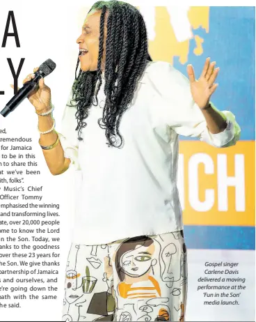  ?? ?? Gospel singer Carlene Davis delivered a moving performanc­e at the ‘Fun in the Son’ media launch.