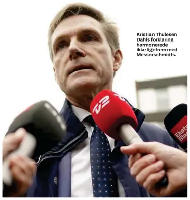  ?? ?? Kristian Thulesen Dahls forklaring harmonered­e ikke ligefrem med Messerschm­idts.