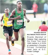  ?? RICARDO MAKYN/ MULTIMEDIA PHOTO EDITOR ?? Rivaldo Marshall of Calabar High capturing the Class Two boys 1500 metres in 4:19.04 at yesterday’s Douglas Forrest invitation­al meet held at G.C. Foster College.